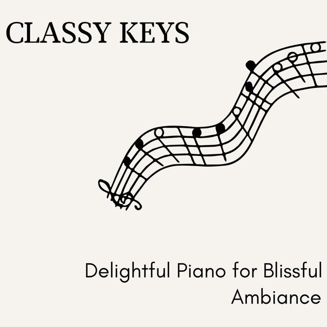 Classy Keys - Delightful Piano for Blissful Ambiance