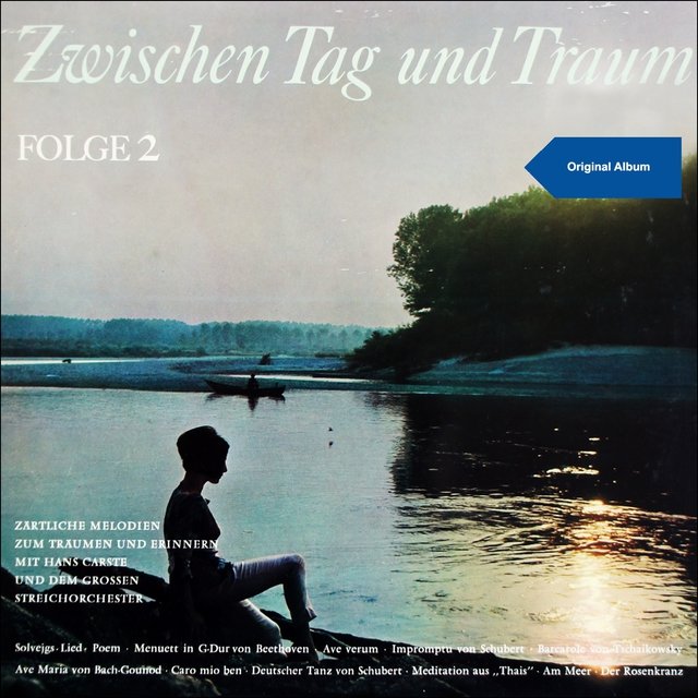 Zwischen Tag und Traum - Folge 2 (Zärtliche Melodien zum Träumen und Erinnern mit Hans Carste und dem Großen Streichochester)