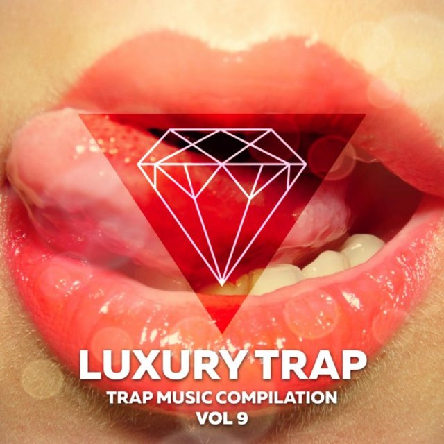 Luxury Trap Vol. 9 (Trap Music Compilation)