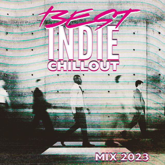 BEST INDIE CHILLOUT MIX 2023 – Hip-Hop Remixes, Lo-Fi Vibes, Chill Out Tunes
