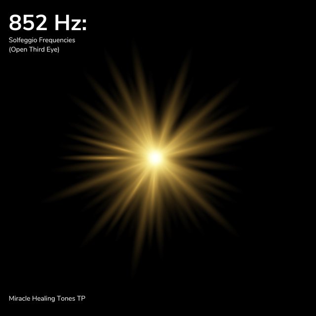852 Hz: Solfeggio Frequencies (Open Third Eye)