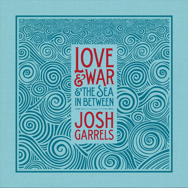 Love & War & The Sea In Between by Josh Garrels on TIDAL