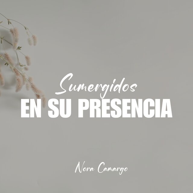 Sumergidos en su Presencia