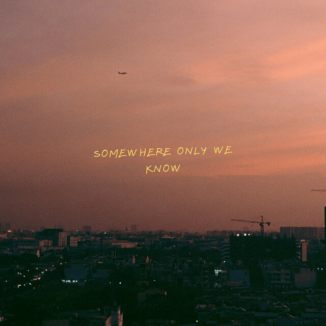 Somewhere Only We Know