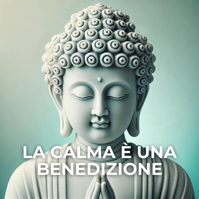 La calma è una benedizione (Armonie delicate per l'equilibrio emotivo e la meditazione)