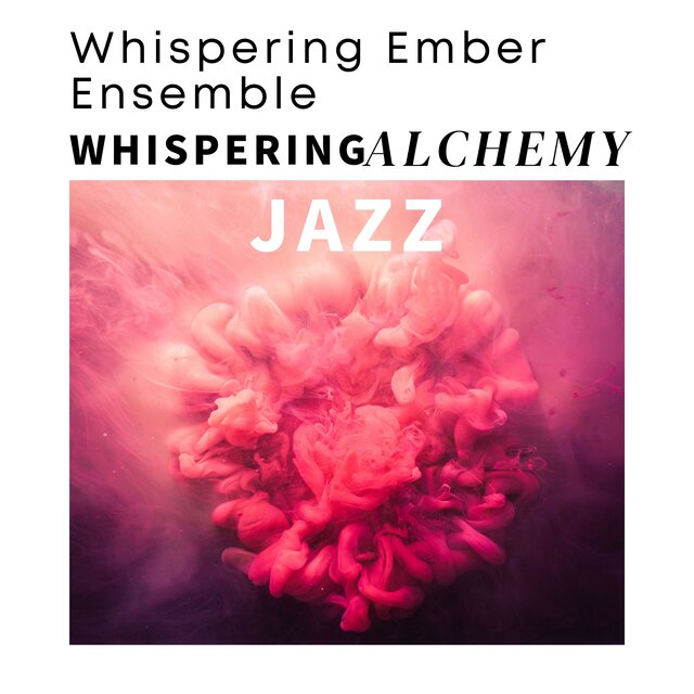 Whispering Alchemy Jazz
