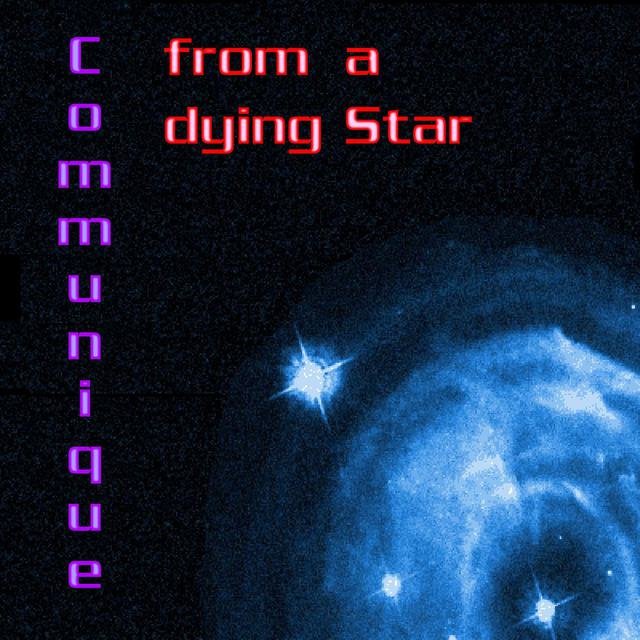 Communique From a Dying Star