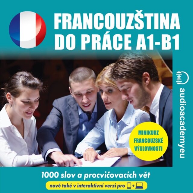 Francouzština do práce A1-B1 (Kurz obchodní francouzštiny pro začátečníky až mírně pokročilé)