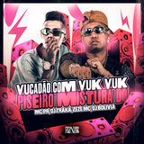 Piseiro Mistura do Vucadao Com Vuk Vuk