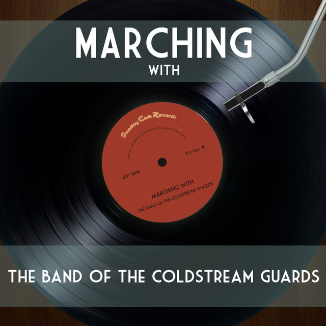 Marching with the Coldstream Guards