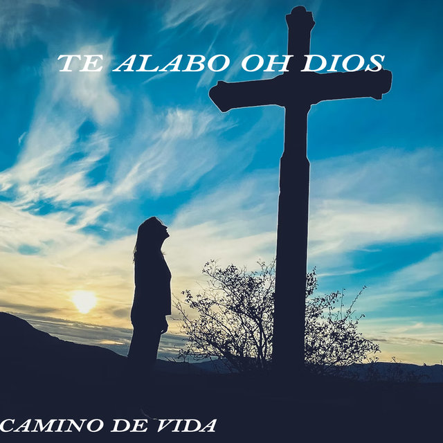 Te Alabo Oh Dios