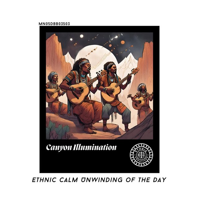 Canyon Illumination: Ethnic Calm Unwinding of the Day