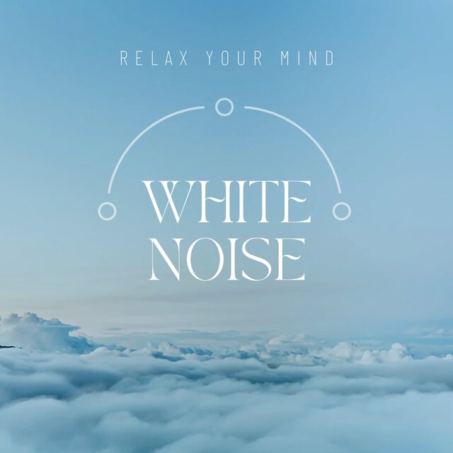 Relax Your Mind (White Noise)