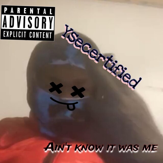 Ain’t Know It Was Me
