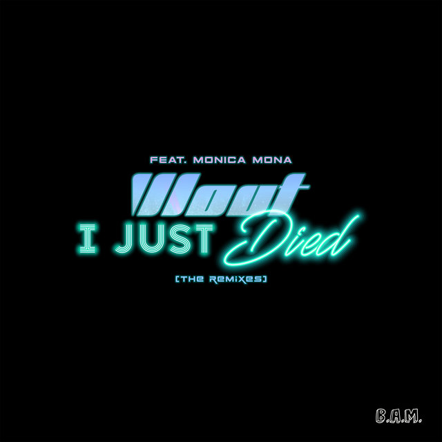I Just Died (feat. Monica Mona) [The Remixes]