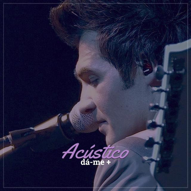 Dá-Me Mais (Acústico)