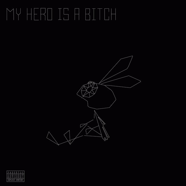 MY HERO IS A BITCH