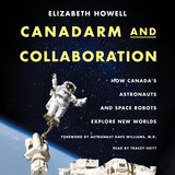 Chapter 196 - Canadarm and Collaboration - How Canada’s Astronauts and Space Robots Explore New Worlds