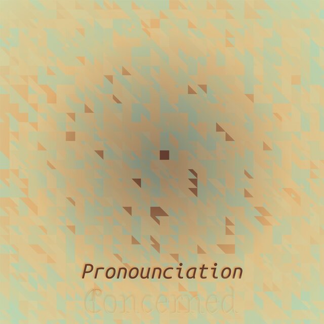 Pronounciation Concerned