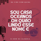 Sou Casa / Oceanos / Oh Quão Lindo Esse Nome É
