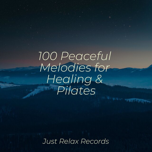 100 Peaceful Melodies for Healing & Pilates