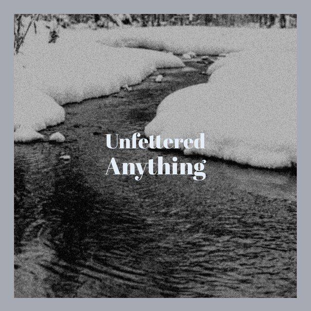 Unfettered Anything
