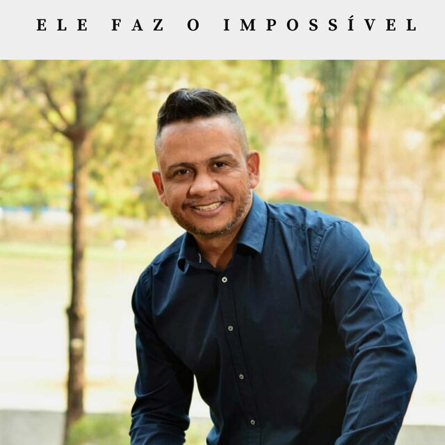 Ele Faz o Impossível