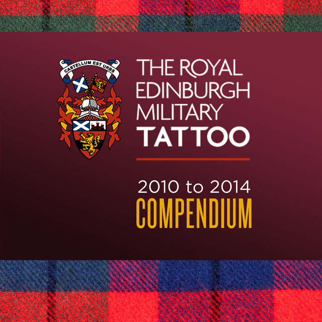 The Royal Edinburgh Military Tattoo - 2010-2014 Compendium