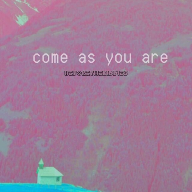 come as you are