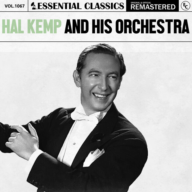 Essential Classics, Vol. 1067: Hal Kemp And His Orchestra