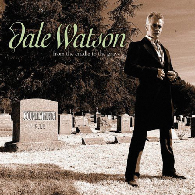 From the Cradle to the Grave by Dale Watson on TIDAL