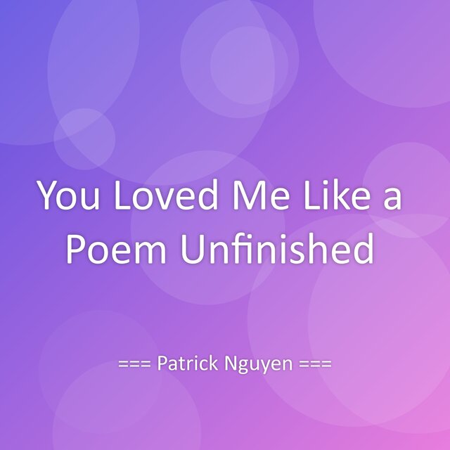 You Loved Me Like a Poem Unfinished