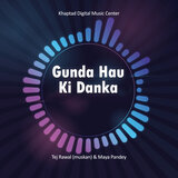 Gunda Hau Ki Danka