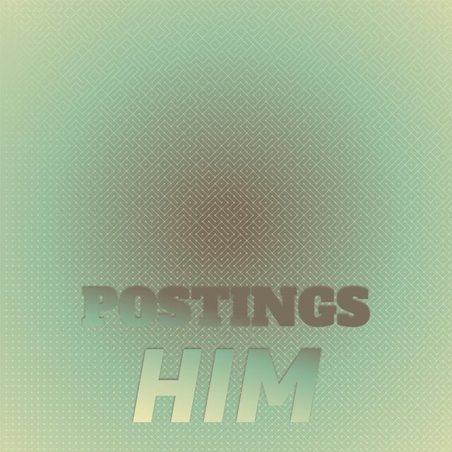 Postings Him