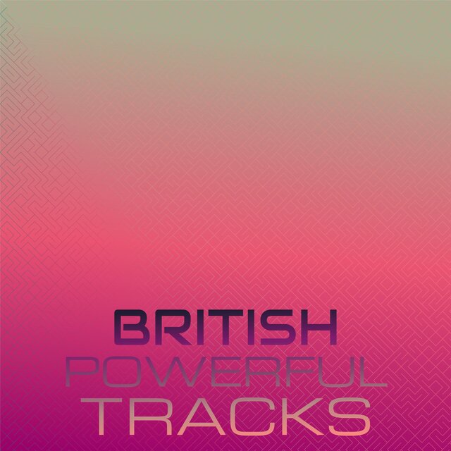 British Powerful Tracks