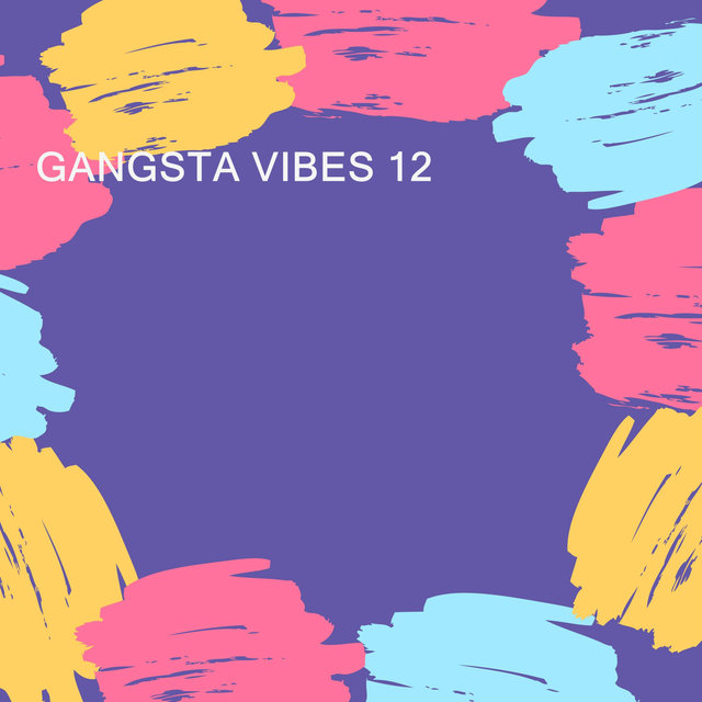 GANGSTA VIBES 12
