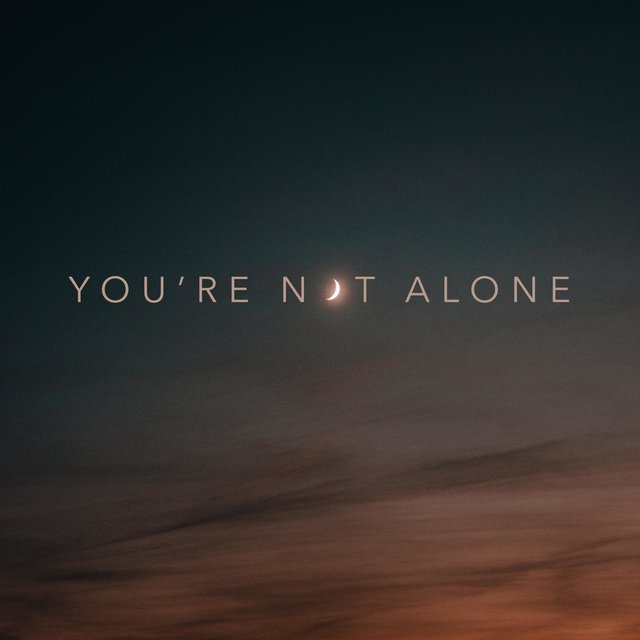 You're Not Alone