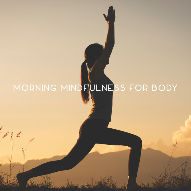 Morning Mindfulness for Body: Yoga Relaxing Session, Meditation, Stretching Exercises