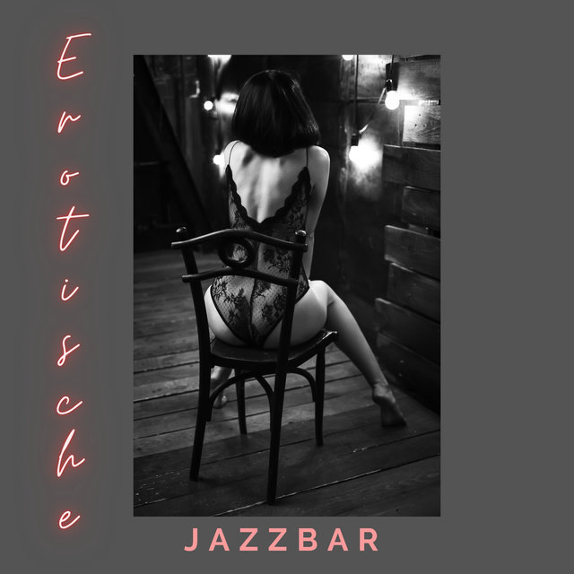 Erotische Jazzbar (Sinnliche Jazzmusik, Romantische Nacht, Sexuelles Saxophon)