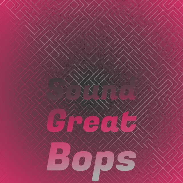 Sound Great Bops