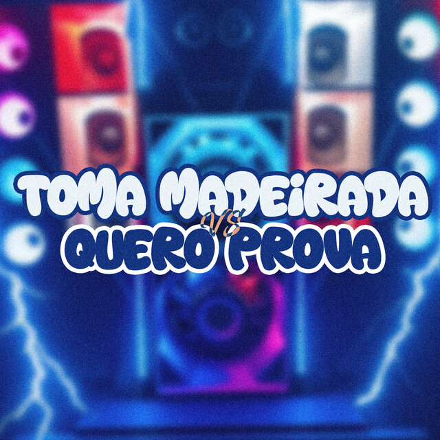 Toma Madeirada Vs Quero Prova