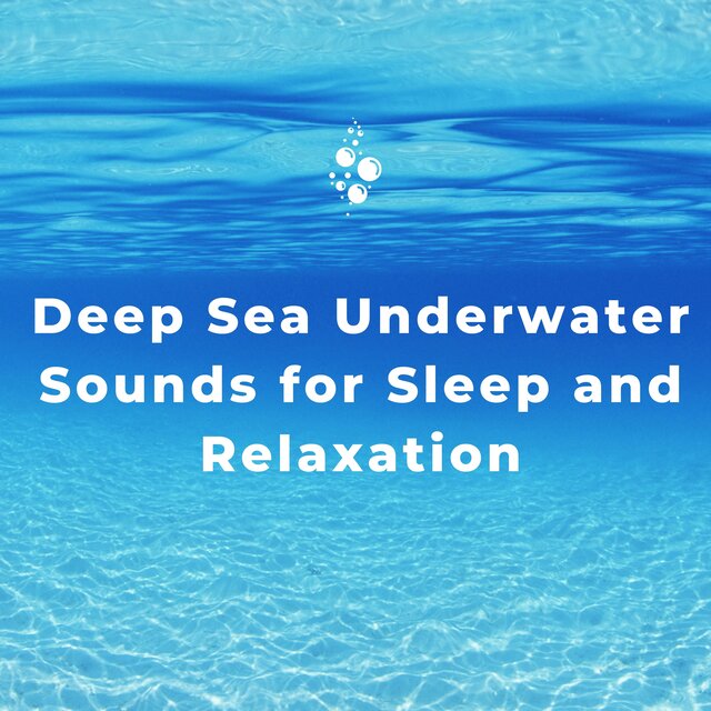 Deep Sea Underwater Sounds for Sleep and Relaxation