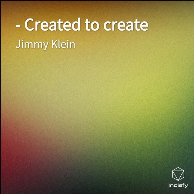 Created to create
