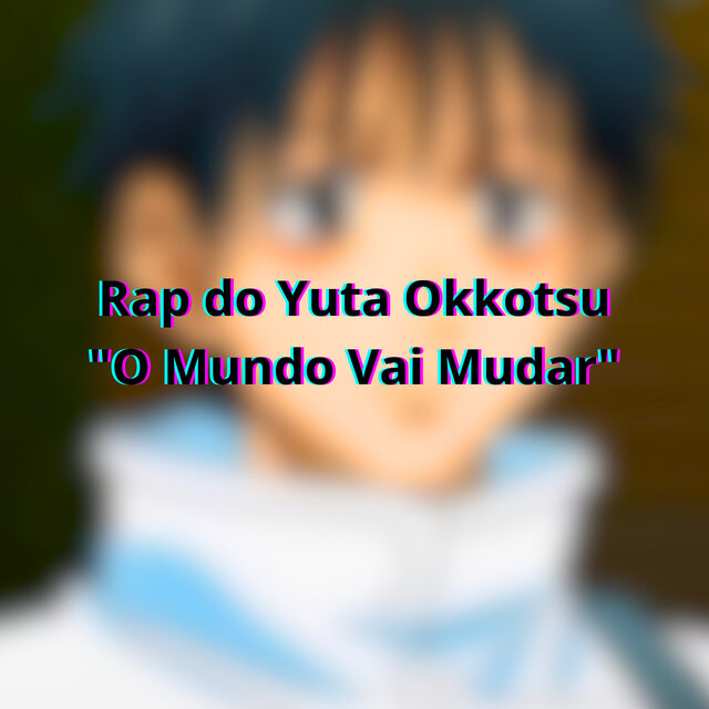 Rap do Yuta Okkotsu 