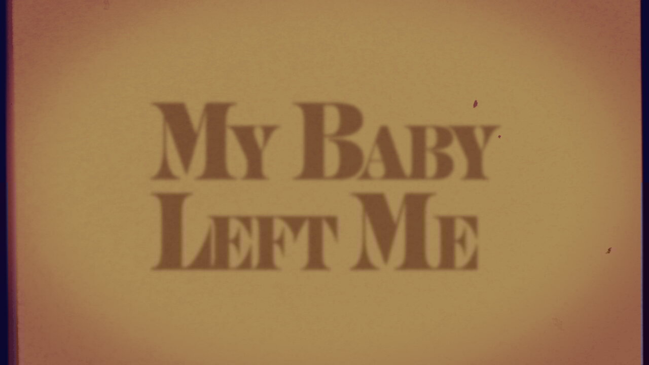 My Baby Left Me