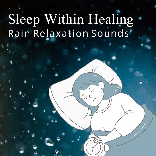 Sleep Within Healing - Rain Relaxation Sounds
