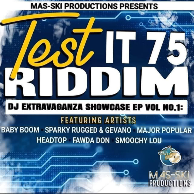 Mas-Ski Productions Presents Test It 75 Riddim: DJ Extravaganza Showcase EP, Vol. 1