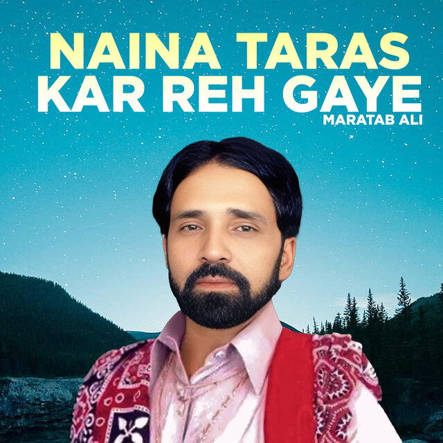 Naina Taras Kar Reh Gaye