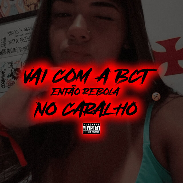 VAI COM A BCT, ENTÃO REBOLA NO CARALHO