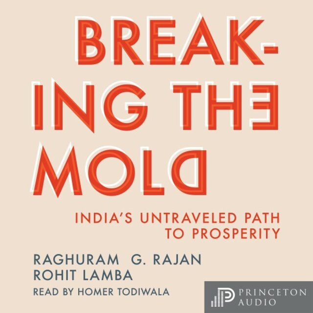 Breaking the Mold (India's Untraveled Path to Prosperity)